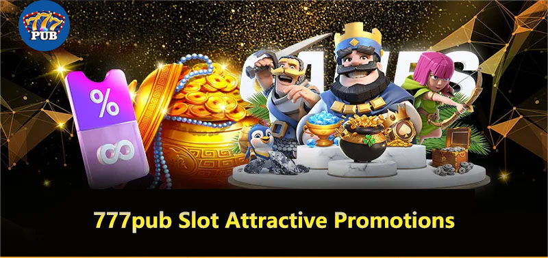 777pub Slot Attractive Promotions